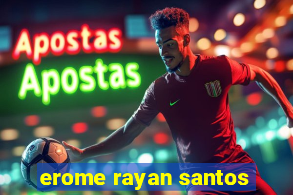 erome rayan santos